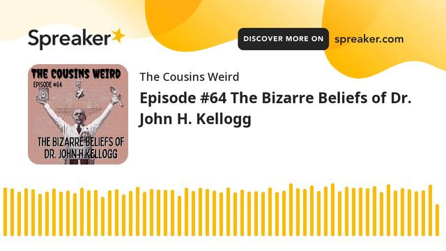 Episode #64 The Bizarre Beliefs of Dr. John H. Kellogg смотреть онлайн
