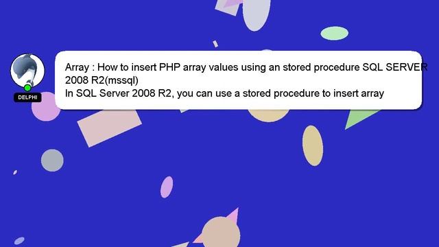 Array : How to insert PHP array values using an stored procedure SQL SERVER 2008 R2(mssql) смотреть онлайн