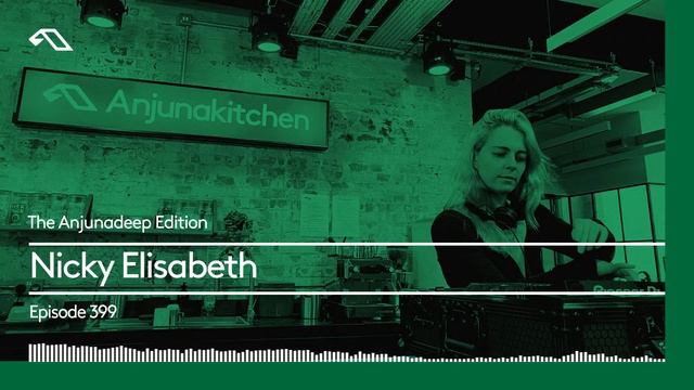 The Anjunadeep Edition 399 With Nicky Elisabeth