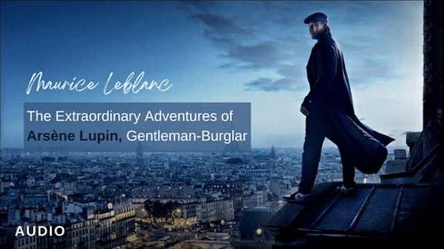 The Extraordinary Adventures of Arsène Lupin, Gentleman-Burglar (English) | Maurice Leblanc смотреть онлайн