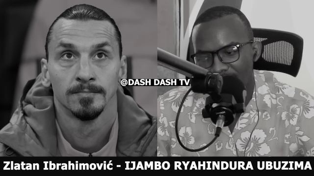 Zlatan Ibrahimović (2) - IJAMBO RYAHINDURA UBUZIMA EP653