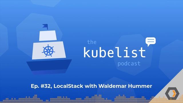 The Kubelist Podcast - Ep. #32, LocalStack with Waldemar Hummer смотреть онлайн