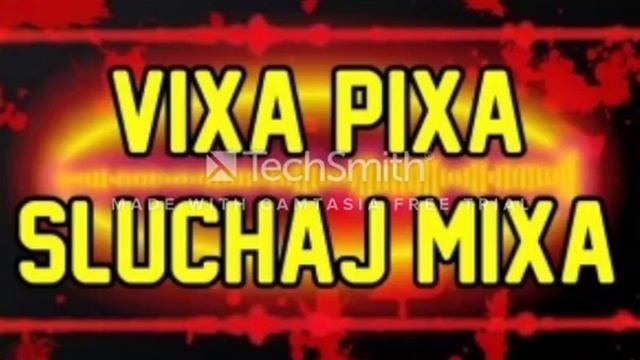 VIXA PIXA SLUCHAJ MIXA