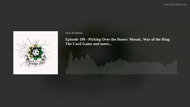 Episode 190 - Picking Over the Bones: Mosaic, War of the Ring The Card Game and more... смотреть онлайн