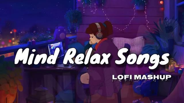 Mind Relax song lofi mashup | Viral Lofi Songs Mashup Mind Relax Lofi | Music player смотреть онлайн