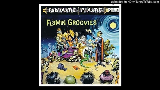 001. Flamin' Groovies - Fantastic Plastic - End Of The World смотреть онлайн