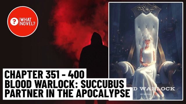 Chapter - 351 to 400 Blood Warlock: Succubus Partner in the Apocalypse смотреть онлайн