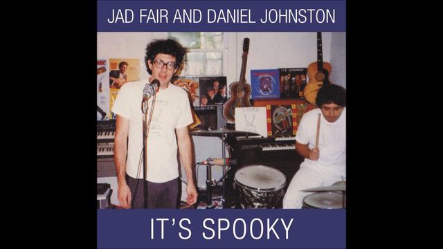 Jad Fair & Daniel Johnston - It's Spooky (FULL ALBUM) [1989] смотреть онлайн