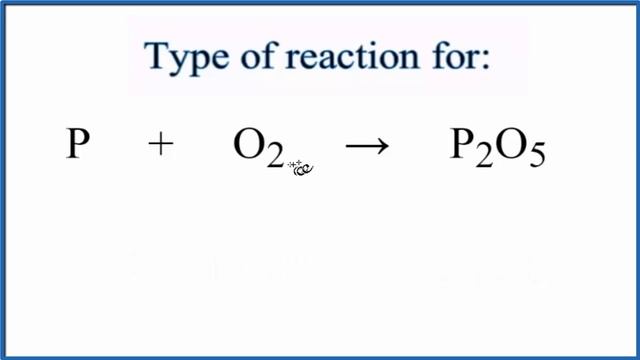 Type Of Reaction For P + O2 = P2O5