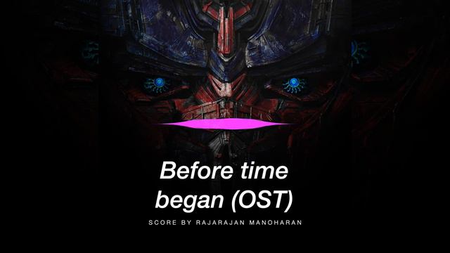 Transformers 6 | Before Time Began OST| Steve Jablonsky | Rajarajan Manoharan смотреть онлайн