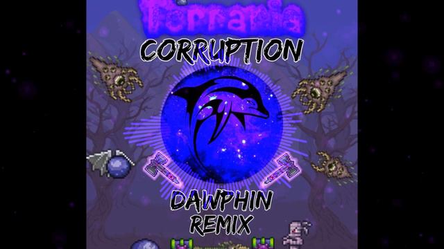 Terraria - Corruption (Dawphin Remix) смотреть онлайн