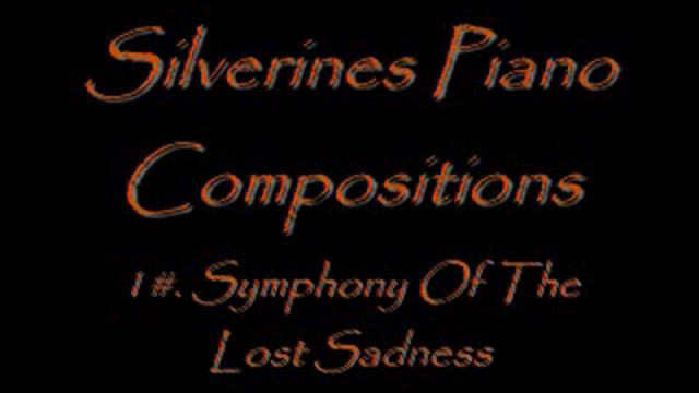 Silverines Piano Compositions- Symphony Of The Lost Sadness смотреть онлайн