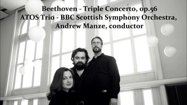 Beethoven - Triple Concerto, op.56 - ATOS Trio