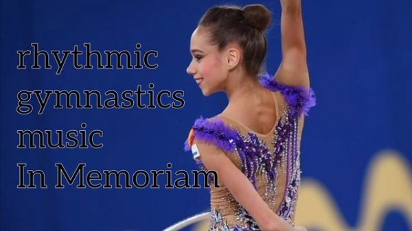 #7 In Memoriam - Kirill Richter / rhythmic gymnastics music