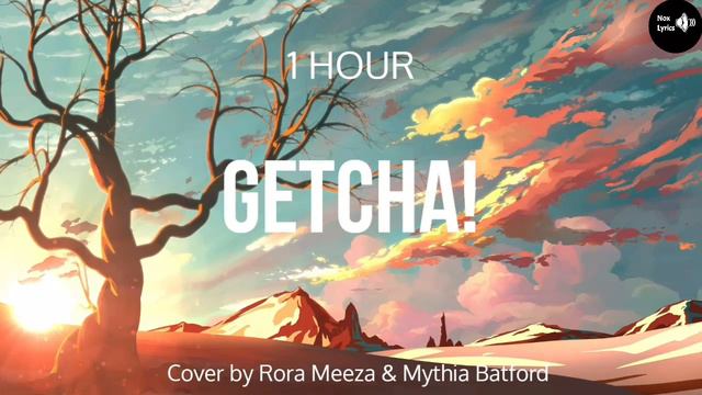 (1 HOUR) GETCHA! - Giga & KIRA ( Cover by Rora Meeza & Mythia Batford) смотреть онлайн