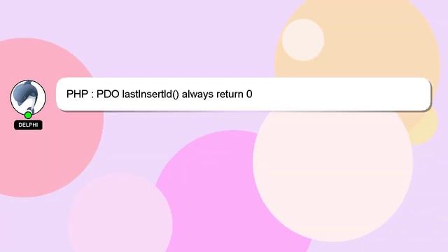 PHP : PDO lastInsertId() always return 0 смотреть онлайн
