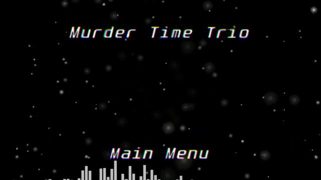 Murder Time Trio - Main Menu [Remix] смотреть онлайн
