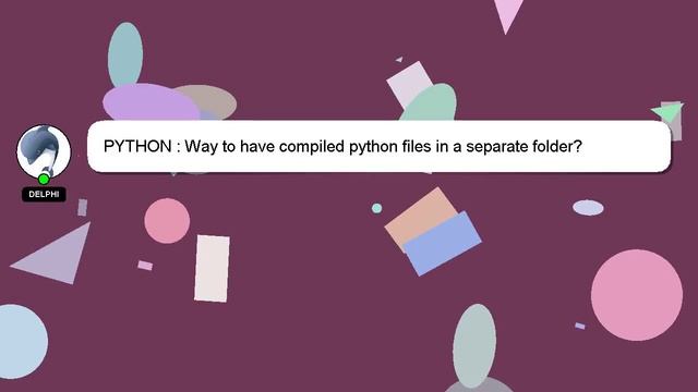 PYTHON : Way to have compiled python files in a separate folder? смотреть онлайн