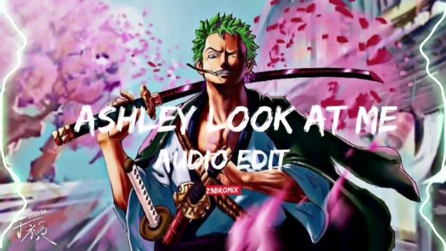 ashley look at me - toma toma [edit audio] смотреть онлайн