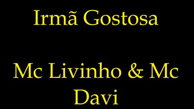 Irmã Gostosa - Mc Livinho e Mc Davi ( LETRA ) смотреть онлайн