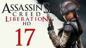 Assassin's Creed: Liberation - Прохождение игры на русском [#17] | PC (2014 г.)