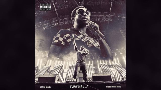 Gucci Mane - Coachella (Prod. By TM88 & Murda) смотреть онлайн