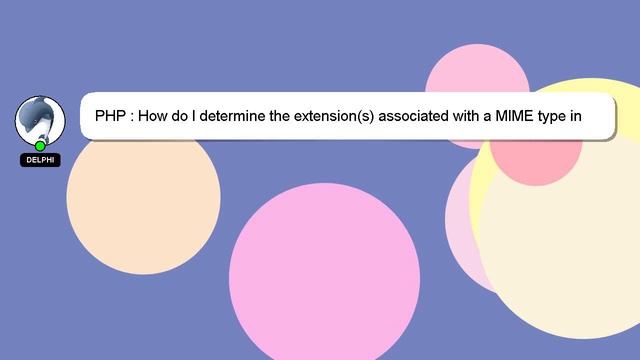 PHP : How do I determine the extension(s) associated with a MIME type in PHP? смотреть онлайн