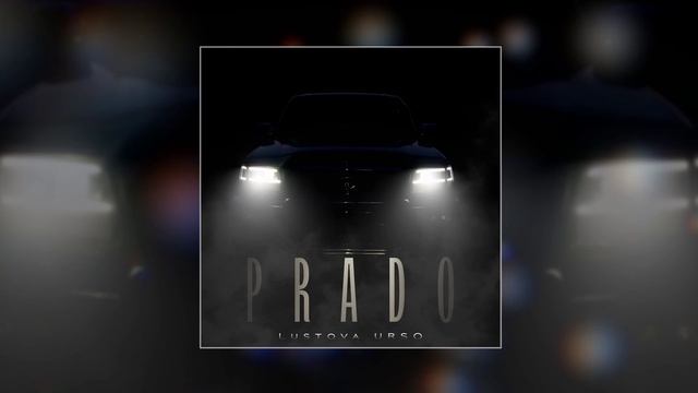Lustova, URSO - Prado (Официальная премьера трека)