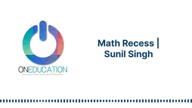 OnEducation - Math Recess | Sunil Singh смотреть онлайн