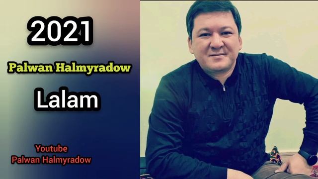 Palwan Halmyradow  - Lalam 2021 Janly Ses