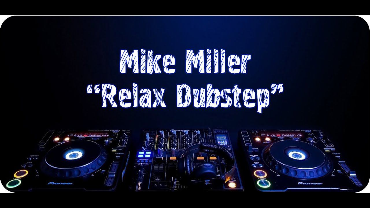 Mike Miller - Relax Dubstep #1 #dubstep #chillstep