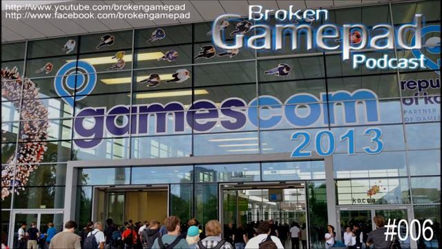 Broken Gamepad Podcast #006 - gamescom 2013 смотреть онлайн