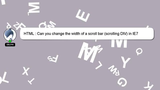 HTML : Can you change the width of a scroll bar (scrolling DIV) in IE7 смотреть онлайн
