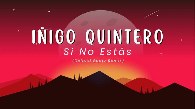 Iñigo Quintero - Si No Estas (Deland Beatz Remix)