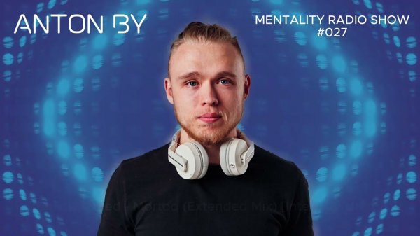 Anton By - Mentality Radio Show #027 (14.07.2024)