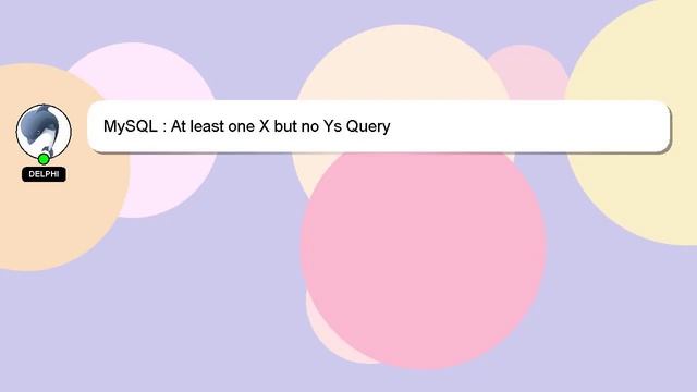 MySQL : At least one X but no Ys Query смотреть онлайн