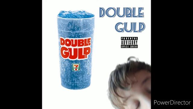 DOUBLE GULP (NEW SONG) смотреть онлайн