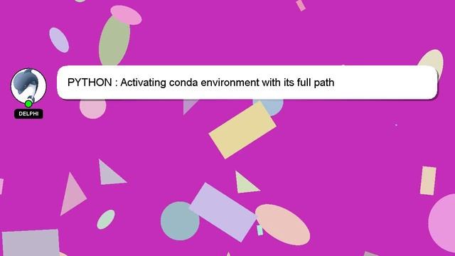 PYTHON : Activating conda environment with its full path смотреть онлайн