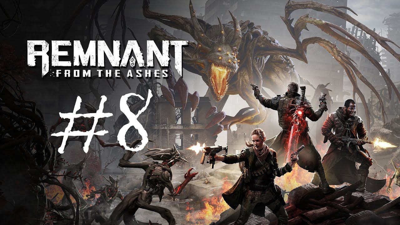 Remnant: From the Ashes | Прохождение #8 | (PC) смотреть онлайн