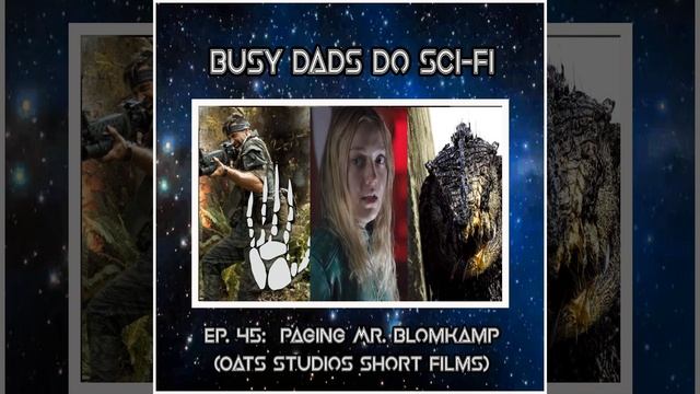 Busy Dads Do Sci-Fi - EPISODE 45: Paging Mr. Blomkamp (Oats Studios Short Films) смотреть онлайн