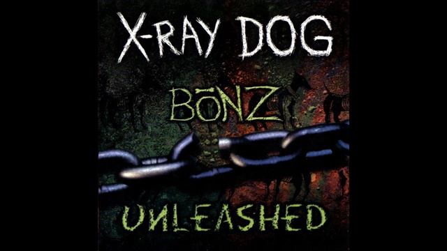 X-Ray Dog - XRCD 2 - BONZ UNLEASHED (Without repetitions) смотреть онлайн