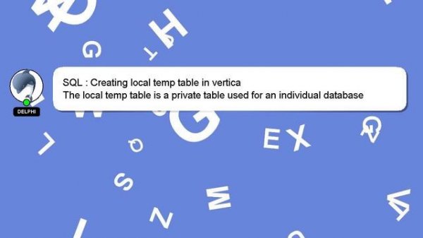 SQL : Creating local temp table in vertica