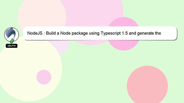 NodeJS : Build a Node package using Typescript 1.5 and generate the declaration file смотреть онлайн