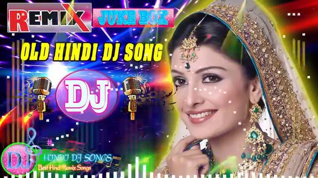 Remix Old Hindi DJ Hi Bass Dholki Mix Nonstop Hits Old Song 90s Hindi DJ Hindi Songs C