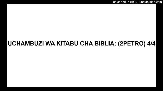 UCHAMBUZI WA KITABU CHA BIBLIA: (2PETRO) 4/4 смотреть онлайн
