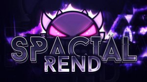 SPACIAL REND 100% [EXTREME DEMON] By Eclipsed & more | Geometry Dash