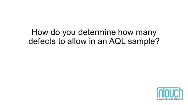 How To Use The AQL Table For Product Sampling And Inspection