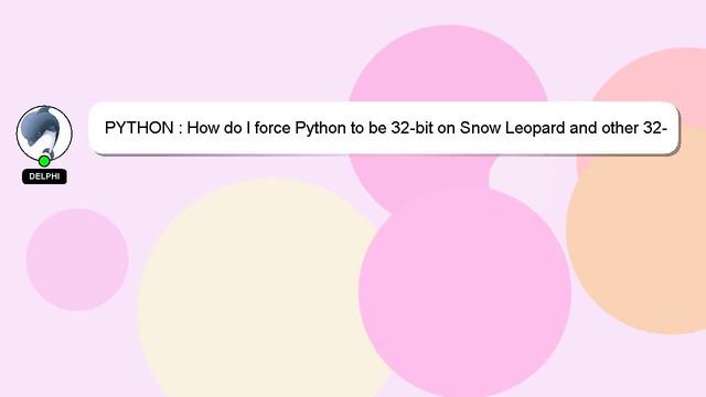 PYTHON : How do I force Python to be 32-bit on Snow Leopard and other 32-bit/64-bit questions смотреть онлайн