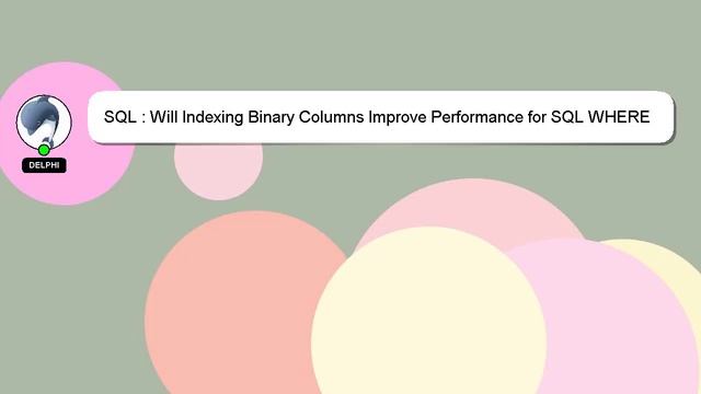 SQL : Will Indexing Binary Columns Improve Performance for SQL WHERE BETWEEN statements? смотреть онлайн
