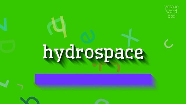 HYDROSPACE - HOW TO SAY HYDROSPACE? #hydrospace смотреть онлайн